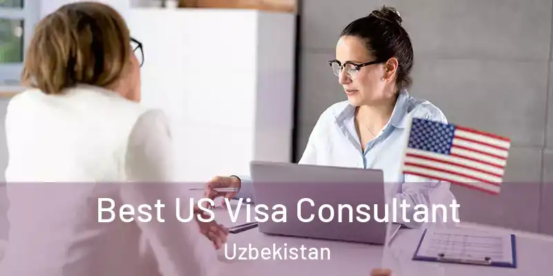  Best US Visa Consultant Uzbekistan