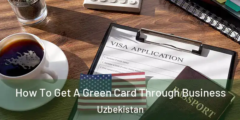  How To Get A Green Card Through Business Uzbekistan