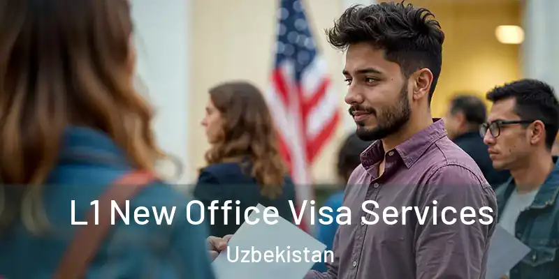  L1 New Office Visa Services Uzbekistan