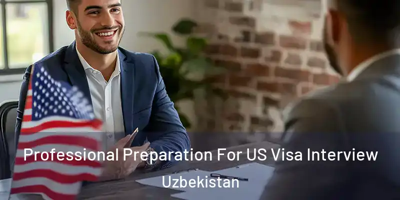  Professional Preparation For US Visa Interview Uzbekistan