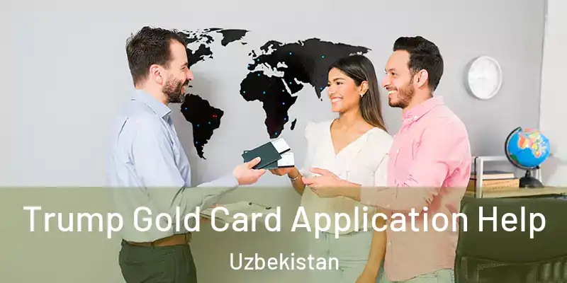  Trump Gold Card Application Help Uzbekistan
