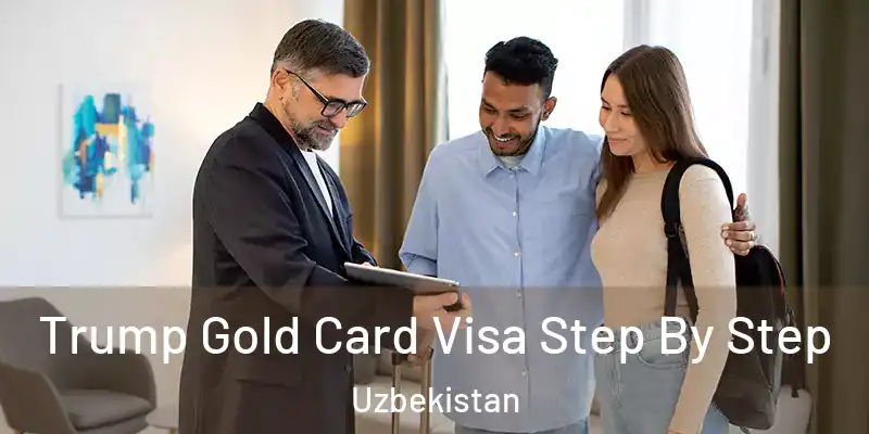  Trump Gold Card Visa Step By Step Uzbekistan