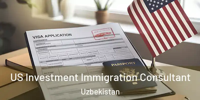 US Investment Immigration Consultant Uzbekistan