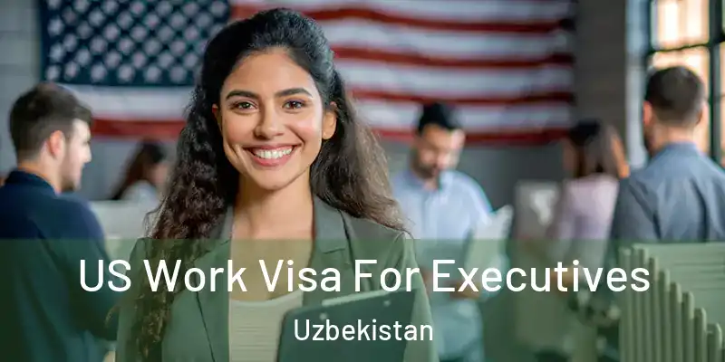  US Work Visa For Executives Uzbekistan